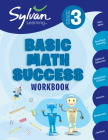 3rd Grade Basic Math Success Workbook: Place Values, Rounding and Estimating, Addition and Subtraction, Multiplication and Division, Fractions, Measurement, and More (Sylvan Math Workbooks) By Sylvan Learning Cover Image