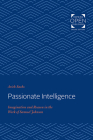 Passionate Intelligence: Imagination and Reason in the Work of Samuel Johnson Cover Image