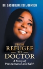 From Refugee to Doctor: A Story of Perserevance and Faith By Dasherline Cox Johnson Cover Image