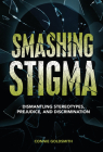 Smashing Stigma: Dismantling Stereotypes, Prejudice, and Discrimination Cover Image