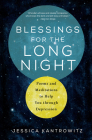 Blessings for the Long Night: Poems and Meditations to Help You through Depression By Jessica Kantrowitz Cover Image