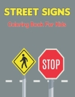 Traffic Signs Coloring Book for Kids: Road Signs Activity Books The Road Book Gift For Kids and Toddler Boys and Girls Vol-1 By Suart Philips Press Cover Image