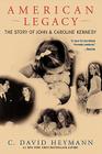 American Legacy: The Story of John and Caroline Kennedy By C. David Heymann Cover Image