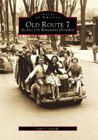 Old Route 7:: Along the Berkshire Highway (Images of America) By Gary T. Leveille Cover Image