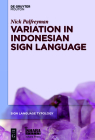 Variation in Indonesian Sign Language: A Typological and Sociolinguistic Analysis (Sign Language Typology [Slt] #8) By Nick Palfreyman Cover Image