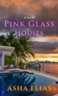 Pink Glass Houses By Asha Elias Cover Image