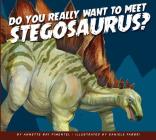 Do You Really Want to Meet Stegosaurus? (Do You Really Want to Meet a Dinosaur?) Cover Image