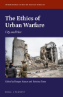 The Ethics of Urban Warfare: City and War (International Studies on Military Ethics #10) By Dragan Stanar (Editor), Kristina Tonn (Editor) Cover Image