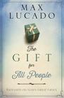 The Gift for All People: Thoughts on God's Great Grace By Max Lucado Cover Image