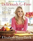 Deliciously G-Free: Food So Flavorful They'll Never Believe It's Gluten-Free: A Cookbook Cover Image