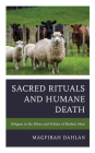 Sacred Rituals and Humane Death: Religion in the Ethics and Politics of Modern Meat Cover Image
