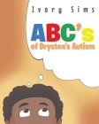 ABC's of Dryston's Autism By Ivory Sims Cover Image