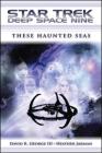Star Trek: Deep Space Nine: These Haunted Seas By David R. George III, Heather Jarman Cover Image