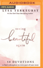 Seeing Beautiful Again: 50 Devotions to Find Redemption in Every Part of Your Story Cover Image