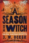 A Season with the Witch: The Magic and Mayhem of Halloween in Salem, Massachusetts Cover Image