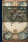 Maps And Map-making; Three Lectures Delivered Under The Auspices Of The Royal Geographical Society Cover Image