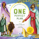 One Perfect Plan: The Bible's Big Story in Tiny Poems By Nancy Tupper Ling, Alina Chau (Illustrator) Cover Image