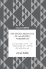 The Sociolinguistics of Academic Publishing: Language and the Practices of Homo Academicus Cover Image