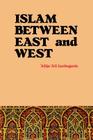 Islam Between East and West By 'Alija 'Ali Izetbegovic Cover Image