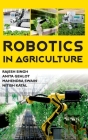 Robotics In Agriculture By Rajesh Singh Cover Image