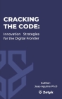 Cracking the Code: Innovation Strategies for the Digital Frontier Cover Image