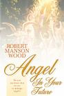 Angel In Your Future By Robert Manson Wood Cover Image