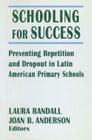 Schooling for Success: Preventing Repetition and Dropout in Latin American Primary Schools (Columbia University Seminar Series) By Laura Randall, Joan B. Anderson Cover Image