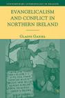 Evangelicalism and Conflict in Northern Ireland (Contemporary Anthropology of Religion) Cover Image