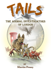 Tails: The Animal Investigators of London By Martin Penny Cover Image