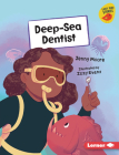 Deep-Sea Dentist By Jenny Moore, Izzy Evans (Illustrator) Cover Image