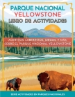 Parque Nacional Yellowstone Libro de Actividades: Acertijos, Laberintos, Juegos, y Más, Sobre el Parque Nacional Yellowstone By Little Bison Press Cover Image