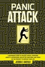 Panick Attack: A Beginner's Guide to Relieve Stress, Overcome Anxiety & Depression, Declutter Your Mind, and Focus on the Present to By Jessica T. Castillo Cover Image