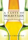A Taste of Molecules: In Search of the Secrets of Flavor (Women Writing Science) By Diane Fresquez Cover Image