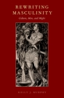 Rewriting Masculinity: Gideon, Men, and Might By Kelly J. Murphy Cover Image