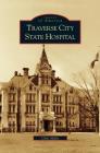 Traverse City State Hospital By Chris Miller Cover Image