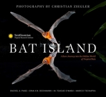 Bat Island: A Rare Journey into the Hidden World of Tropical Bats By Christian Ziegler (By (photographer)), Dr. Rachel A. Page, Dr. Dina K. N. Dechmann, Dr. M. Teague O'Mara, Dr. Marco Tschapka, The Smithsonian Tropical Research Institute Cover Image