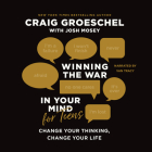 Winning the War in Your Mind for Teens: Change Your Thinking, Change Your Life By Craig Groeschel, Van Tracy (Read by) Cover Image