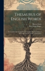 Thesaurus of English Words: So Classified and Arranged As to Facilitate the Expression of Ideas and Assist in Literary Composition By Peter Mark Roget, Barnas Sears Cover Image