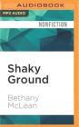 Shaky Ground: The Strange Saga of the U.S. Mortgage Giants By Bethany McLean, Gabra Zackman (Read by) Cover Image