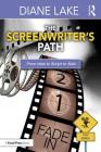 The Screenwriter's Path: From Idea to Script to Sale By Diane Lake Cover Image