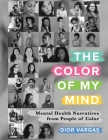 The Color of My Mind: Mental Health Narratives from People of Color Cover Image