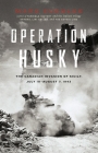 Operation Husky: The Canadian Invasion of Sicily, July 10--August 7, 1943 Cover Image