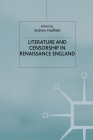 Literature and Censorship in Renaissance England By Andrew Hadfield (Editor) Cover Image
