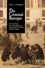 The Criminal Baroque: Lawbreaking, Peacekeeping, and Theatricality in Early Modern Spain By Ted L. L. Bergman Cover Image