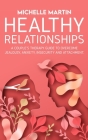 Healthy Relationships: A Couple's Therapy Guide to Overcome Jealousy, Anxiety, Insecurity and Attachment. By Michelle Martin Cover Image