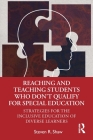 Reaching and Teaching Students Who Don't Qualify for Special Education: Strategies for the Inclusive Education of Diverse Learners By Steven R. Shaw Cover Image