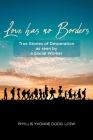 Love has no Borders: True Stories of Desperation as seen by a Social Worker By Phyllis Yvonne Dodd Lcsw Cover Image