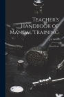 Teacher's Handbook of Manual Training: Metal Work By J. S. Miller Cover Image
