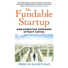 The Fundable Startup: How Disruptive Companies Attract Capital By Fred M. Haney, Fred M. Haney (Read by) Cover Image