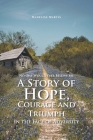 No One Would Ever Believe Me: A Story of Hope, Courage and Triumph In the Face of Adversity By Madeline Martin Cover Image